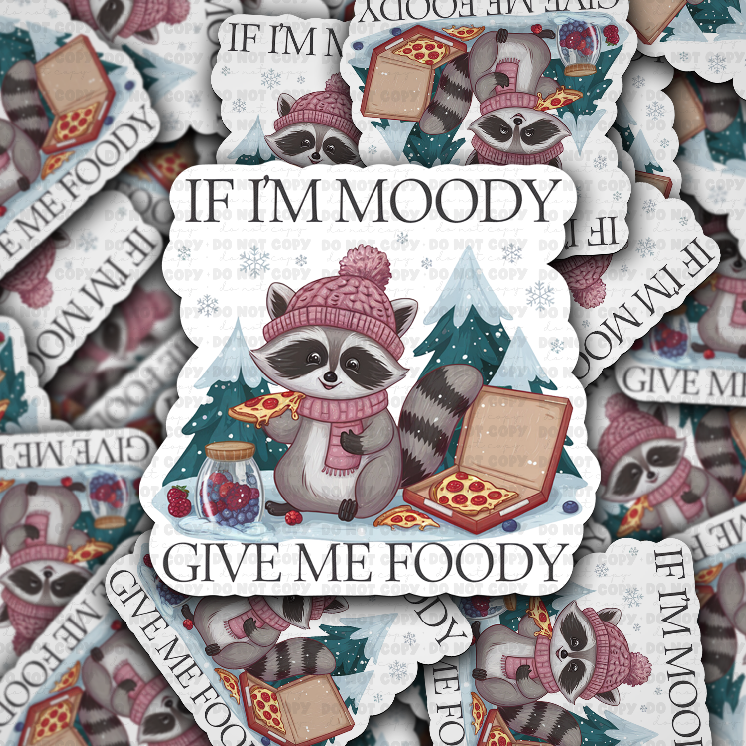 If I'm moody give me foody - Vinyl Sticker