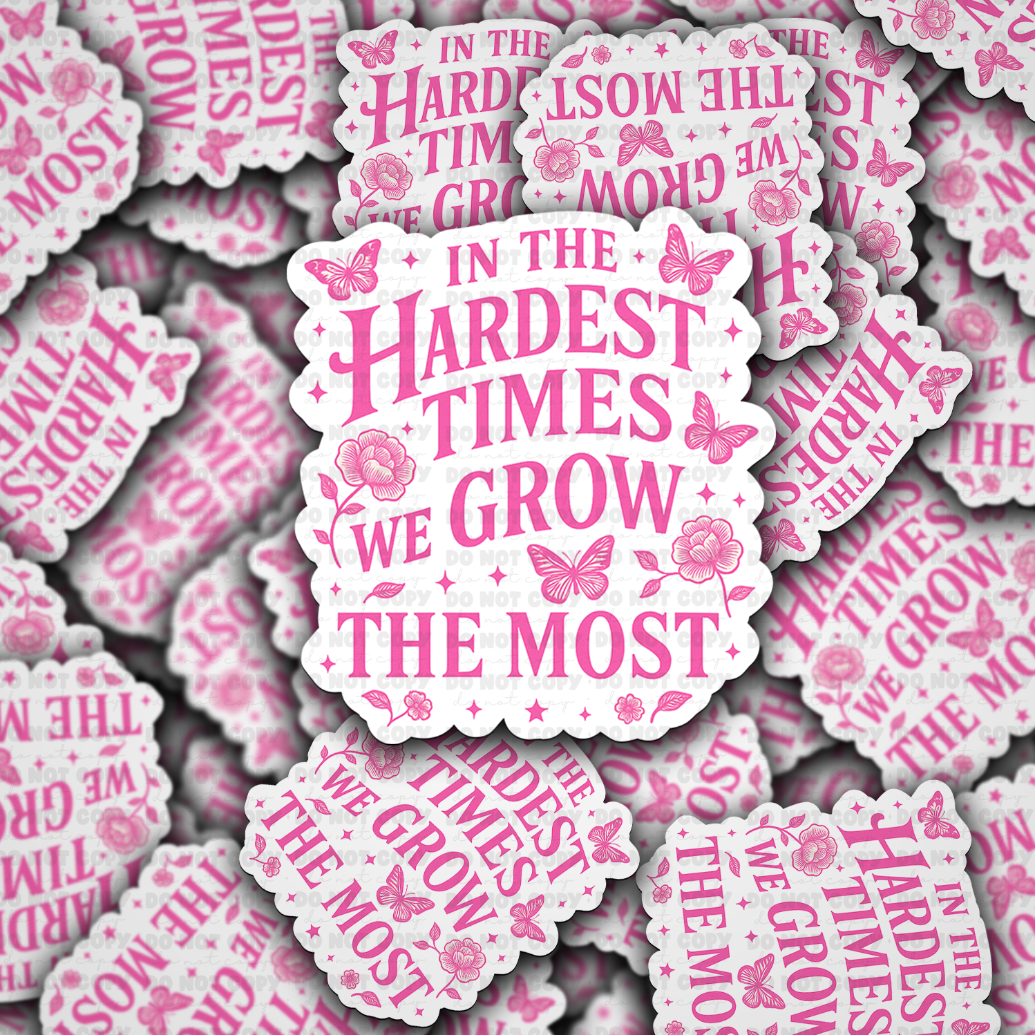 In the hardest times we grow - Vinyl Sticker