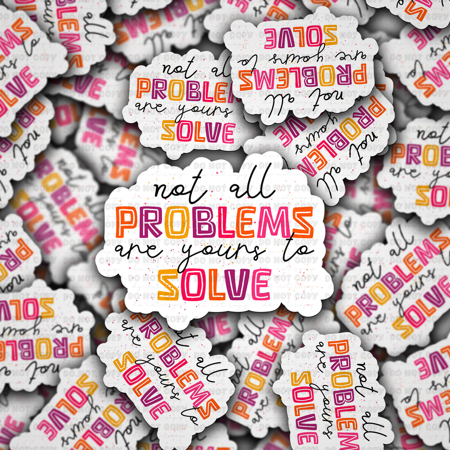Not all problems are yours to solve Die Cut Sticker