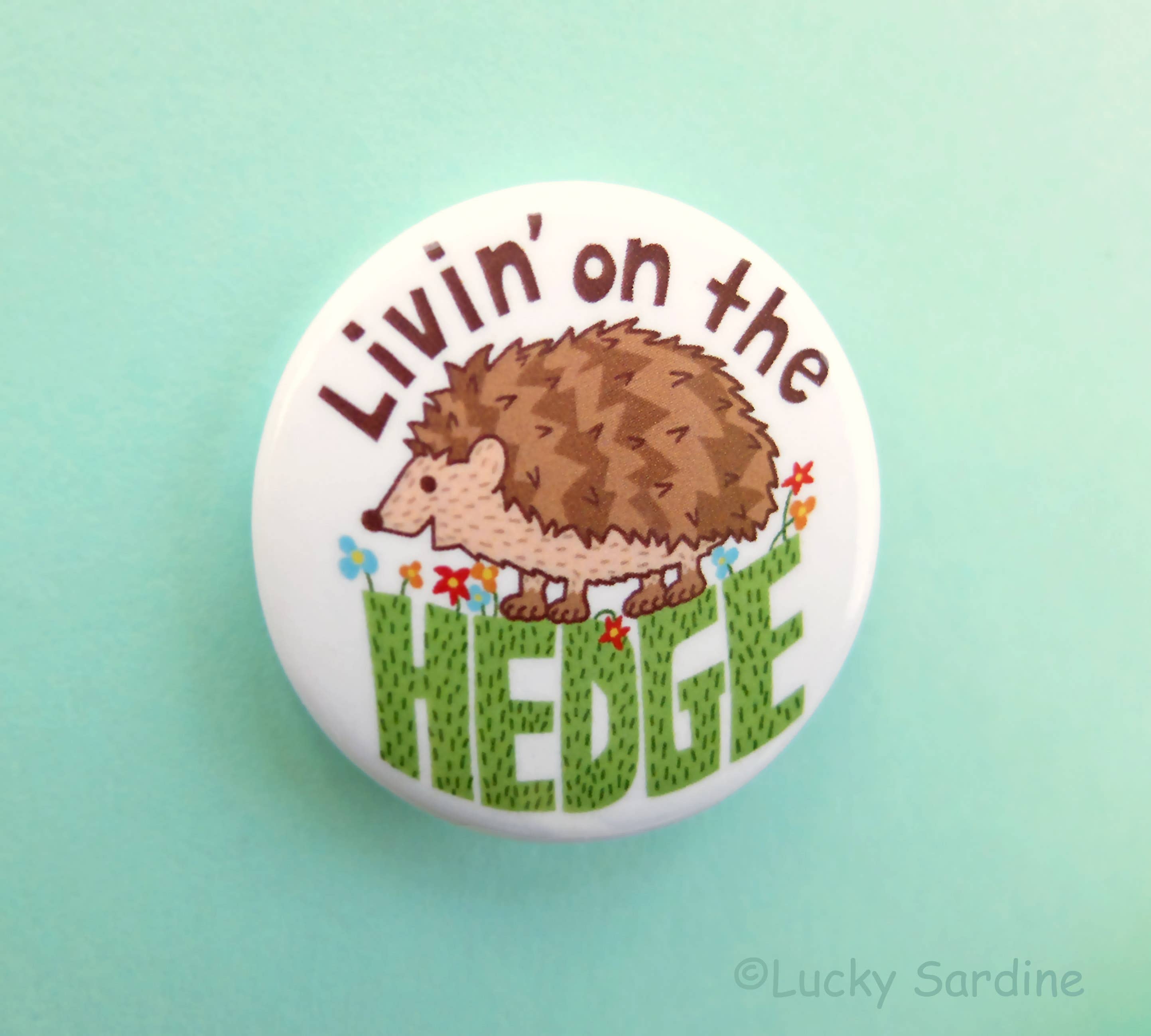 Hedgehog, Livin On The Hedge, Pinback Button Pin