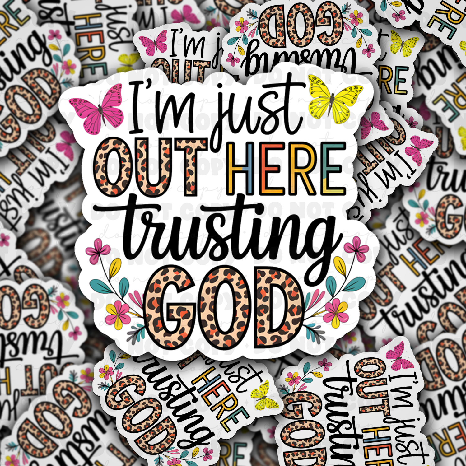 I'm just out here trusting God - Vinyl Sticker