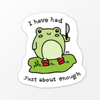 Had Enough Frog Vinyl Sticker