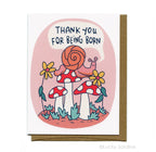 Thank You For Being Born, Snail Mushroom Birthday and Friend