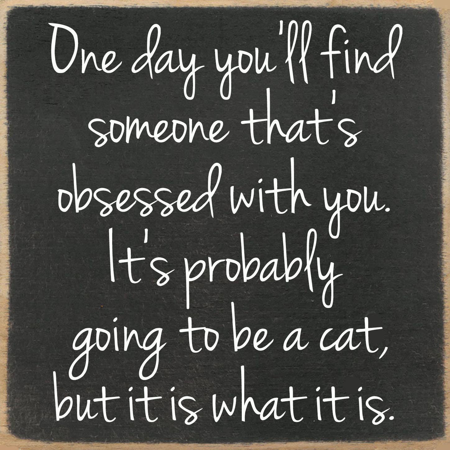 Obsessed cat  - 5"x5" Wood sign