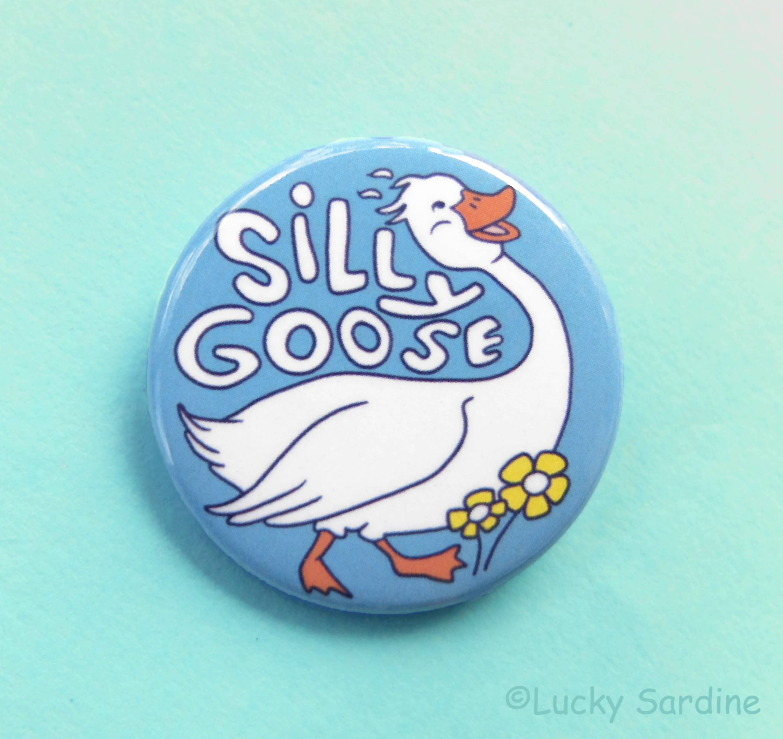 Silly Goose, Funny Goose & Flower Pinback Button Pin