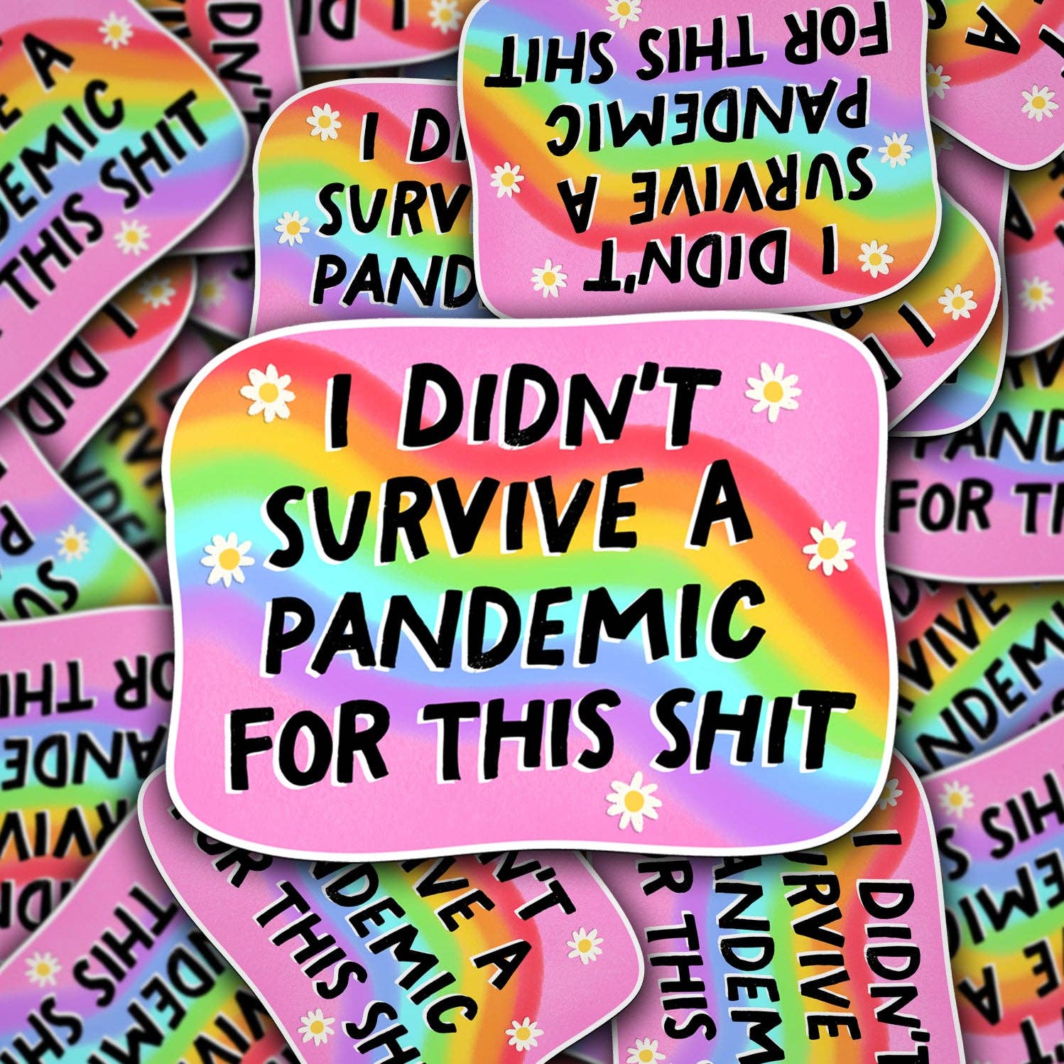 I Didn't Survive A Pandemic For This  - Vinyl Sticker