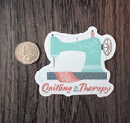 Quilting Is My Therapy Waterproof Vinyl Sticker