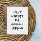 "I cant wait for the open bar I mean wedding" greeting card image 0