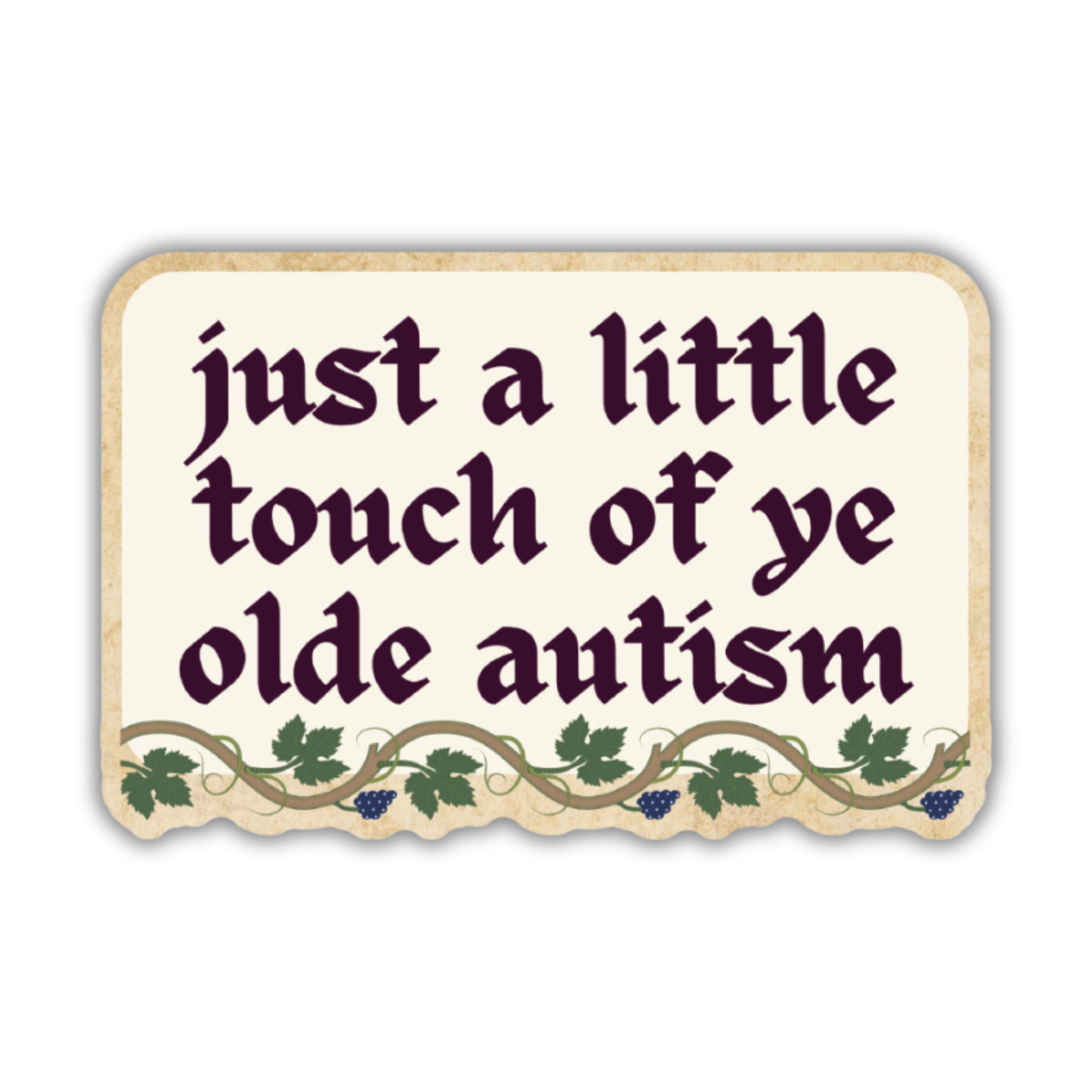 Just A Touch Of Ye Olde Autism Vinyl Sticker