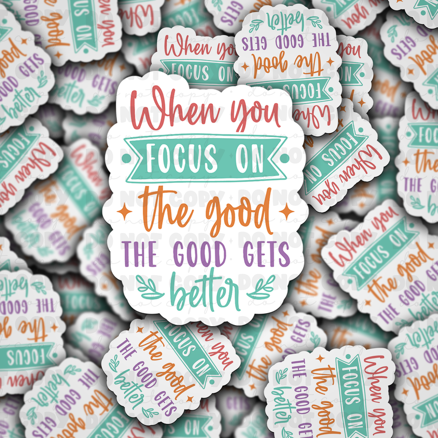 When you focus on the good - die cut sticker