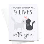 I Would Spend All 9 Lives With You Greeting Card
