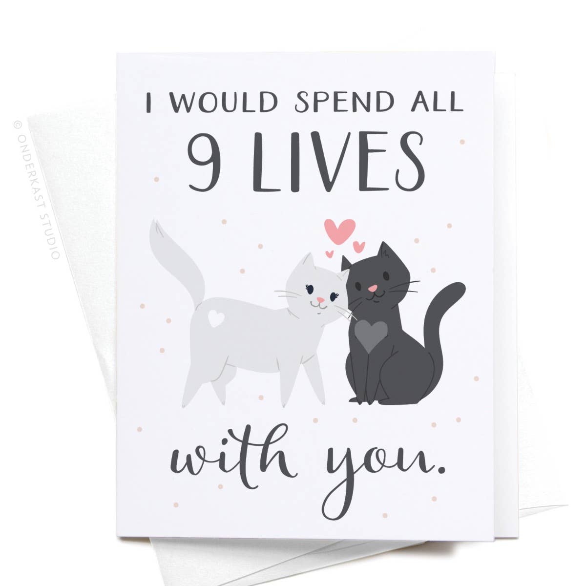 I Would Spend All 9 Lives With You Greeting Card