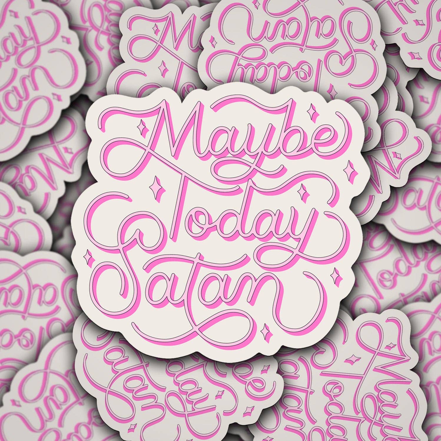 Maybe Today Satan - Vinyl Sticker