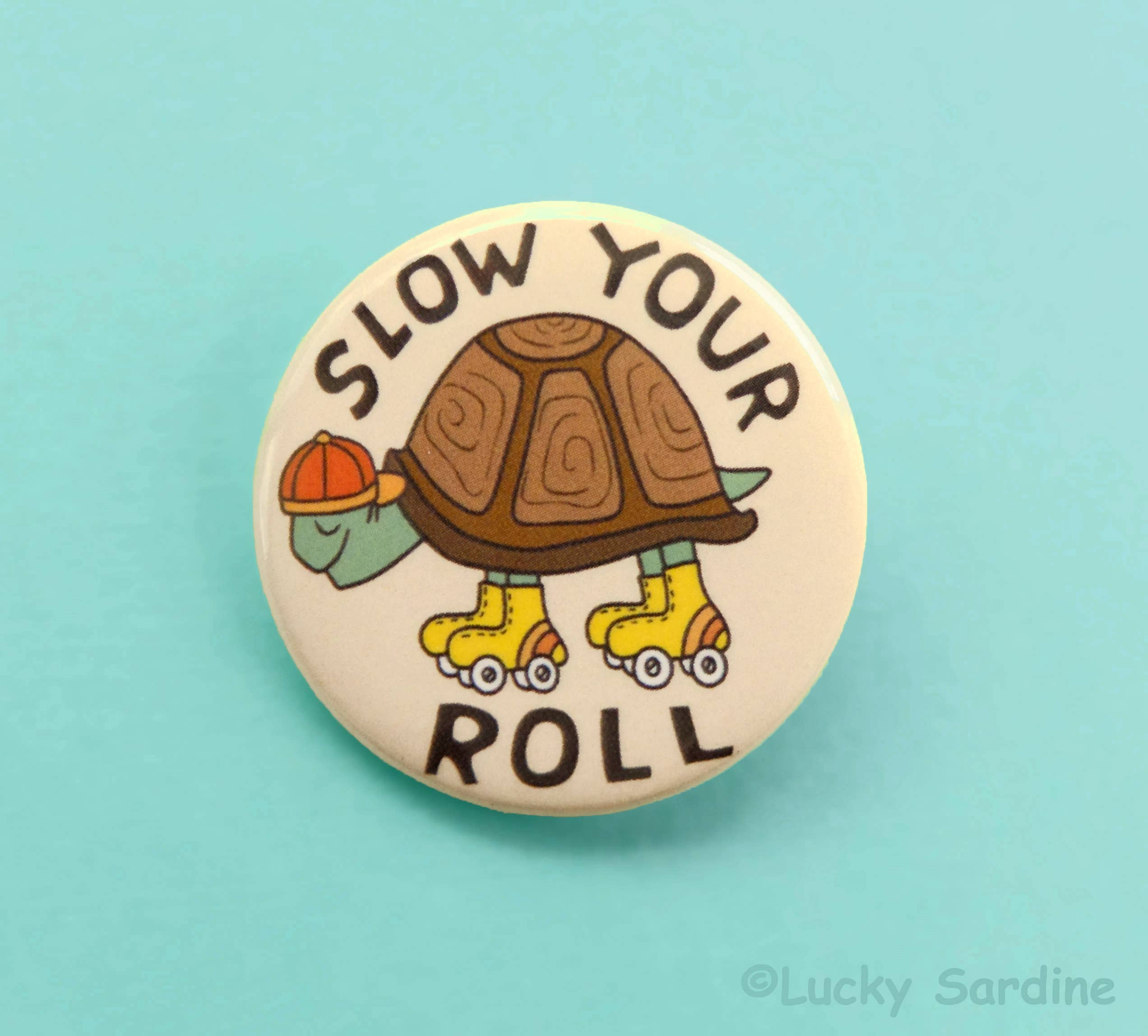 Slow Your Roll, Tortoise Skate Pinback Button Pin